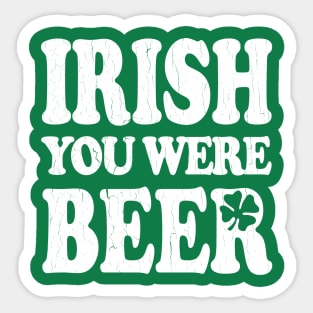 IRISH You Were Beer (vintage look) Sticker